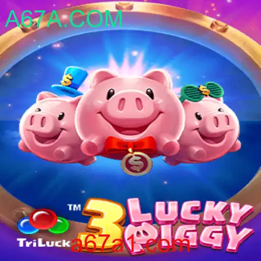Descubra o Fascinante Jogo 3LUCKYPIGGY e a Plataforma A67A.COM