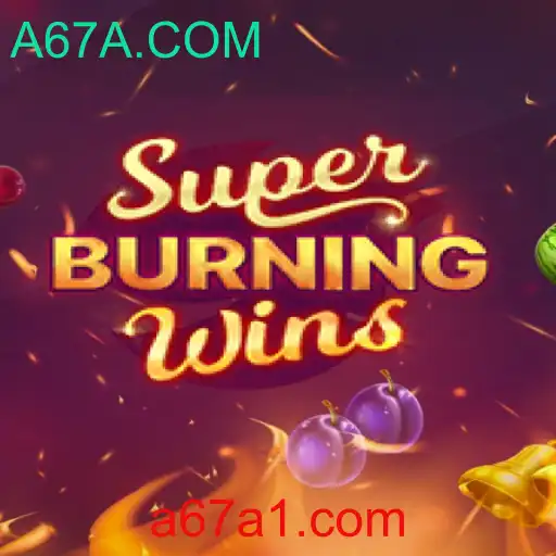 SuperBurningWins: Desvendando o Jogo de Cassino com A67A.COM